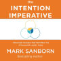 The Intention Imperative: 3 Essential Changes That Will Make You a Successful Leader Today