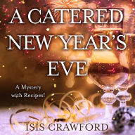 A Catered New Year's Eve: (A Mystery With Recipes)