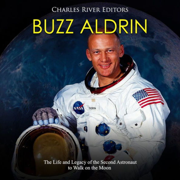 Buzz Aldrin: The Life and Legacy of the Second Astronaut to Walk on the Moon