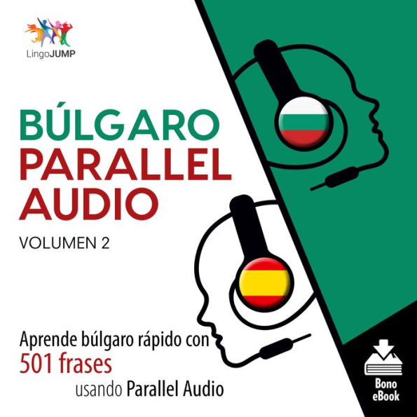 Búlgaro Parallel Audio: Aprende búlgaro rápido con 501 frases usando Parallel Audio - Volumen 2