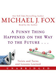 A Funny Thing Happened on the Way to the Future: Twists and Turns and Lessons Learned