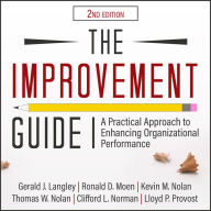The Improvement Guide: A Practical Approach to Enhancing Organizational Performance [2nd Edition]
