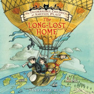 The Incorrigible Children of Ashton Place: Book VI: The Long-Lost Home