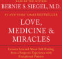 Love, Medicine and Miracles: Lessons Learned about Self-Healing from a Surgeon's Experience with Exceptional Patients