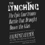 The Lynching: The Epic Courtroom Battle That Brought Down the Klan