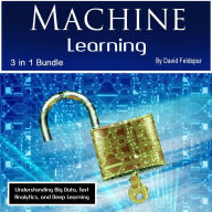 Machine Learning: Understanding Big Data, Text Analytics, and Deep Learning