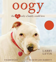 Oogy: The Dog Only a Family Could Love