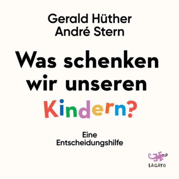 Was schenken wir unseren Kindern?: Eine Entscheidungshilfe