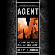 Agent M: The Lives and Spies of MI5's Maxwell Knight