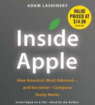 Inside Apple: How America's Most Admired--and Secretive--Company Really Works