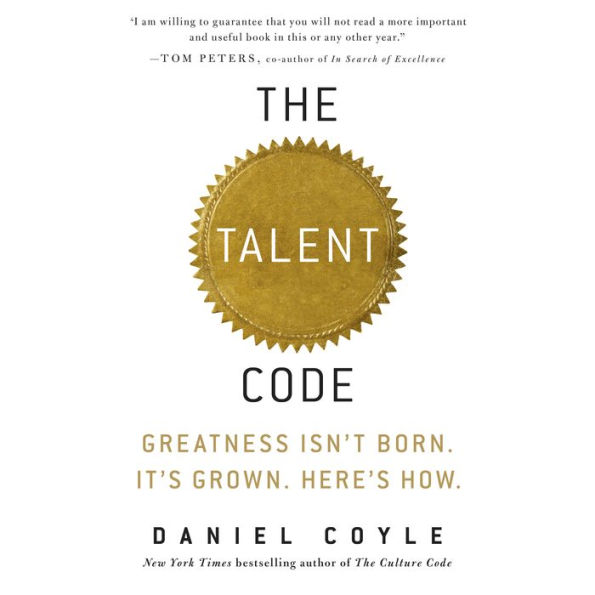 The Talent Code: Greatness Isn't Born. It's Grown. Here's How.