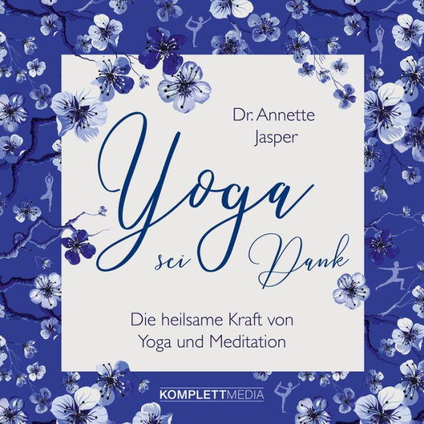 Yoga sei Dank: Die heilsame Kraft von Yoga und Meditation (Abridged)