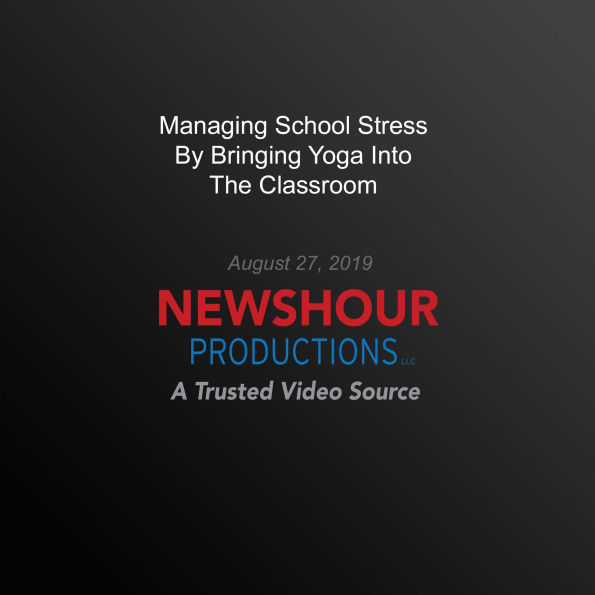 Managing School Stress By Bringing Yoga Into The Classroom