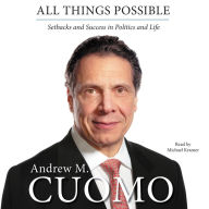 All Things Possible: Setbacks and Success in Politics and Life