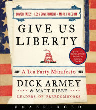 Give Us Liberty: A Tea Party Manifesto