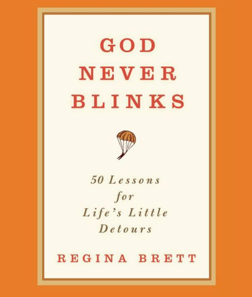God Never Blinks: 50 Lessons for Life's Little Detours
