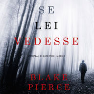 Se lei vedesse (Un giallo di Kate Wise - Libro 2)