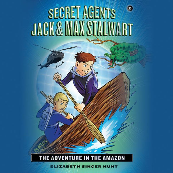 The Adventure in the Amazon: Brazil (Secret Agents Jack and Max Stalwart Series #2)