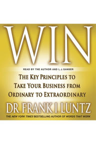 Win: The Key Principles to Take Your Business from Ordinary to Extraordinary