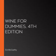 Wine for Dummies, 4th Edition: The #1 wine book - now updated! (Abridged)