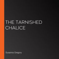 The Tarnished Chalice (Matthew Bartholomew Series #12)