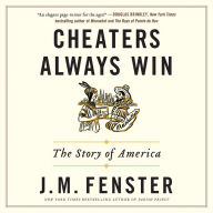 Cheaters Always Win: The Story of America