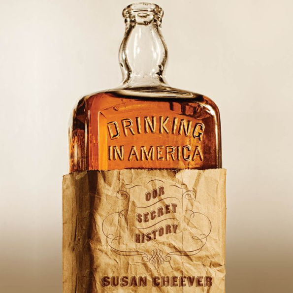 Drinking in America: Our Secret History