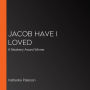 Jacob Have I Loved: A Newbery Award Winner (Abridged)