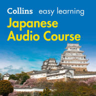 Easy Japanese Course for Beginners: Learn the basics for everyday conversation (Collins Easy Learning Audio Course)