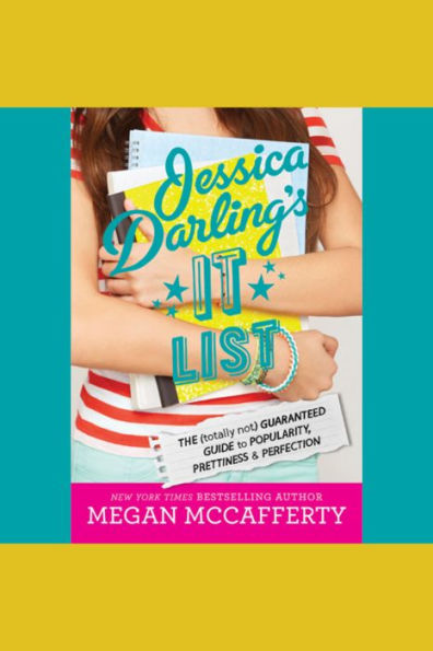 Jessica Darling's It List: The (Totally Not) Guaranteed Guide to Popularity, Prettiness & Perfection