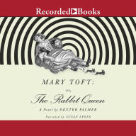Mary Toft; or, the Rabbit Queen: A Novel