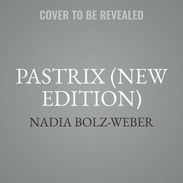 Pastrix: The Cranky, Beautiful Faith of a Sinner & Saint