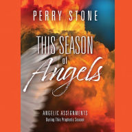 This Season of Angels: Angelic Assignments During This Prophetic Season