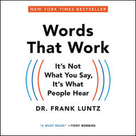 Words That Work: It's Not What You Say, It's What People Hear (Abridged)