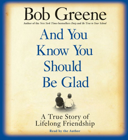 And You Know You Should Be Glad: A True Story of Lifelong Friendship