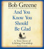 And You Know You Should Be Glad: A True Story of Lifelong Friendship