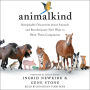 Animalkind: Remarkable Discoveries About Animals and Revolutionary New Ways to Show Them Compassion