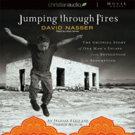 Jumping through Fires: The gripping story of one man's escape from revolution to redemption