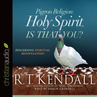 *Pigeon Religion: Holy Spirit, Is That You?: Discerning Spiritual Manipulation