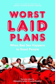 Worst Laid Plans at the Upright Citizens Brigade Theatre: When Bad Sex Happens to Good People