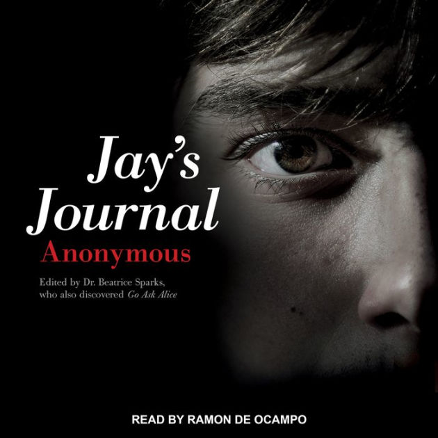 Jay's Journal: Edited by Dr. Beatrice Sparks, who also discovered Go Ask  Alice by Anonymous, Ramon De Ocampo 2940173539670 Audiobook (Digital)  Barnes  Noble®