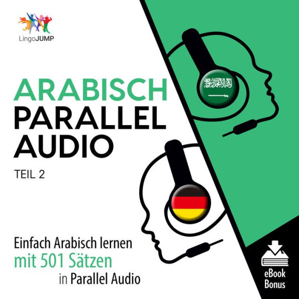 Arabisch Parallel Audio: Einfach Arabisch lernen mit 501 Sätzen in Parallel Audio - Teil 2