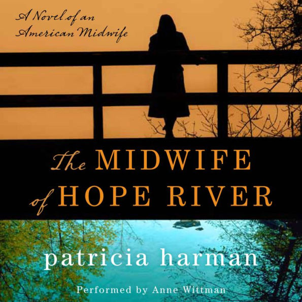 The Midwife of Hope River A Novel of an American Midwife by Patricia