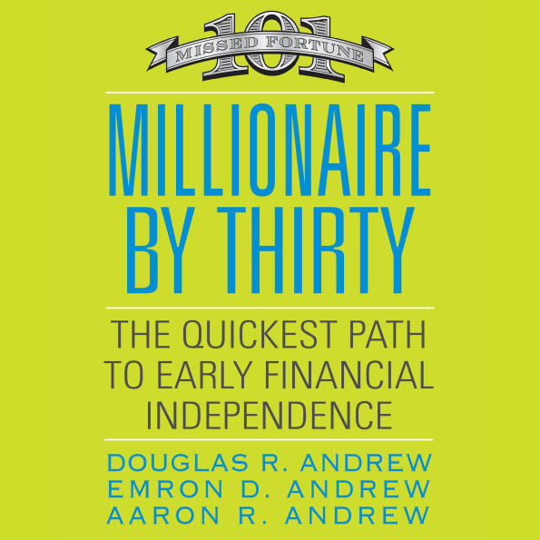 Millionaire by Thirty: The Quickest Path to Early Financial Independence