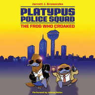 Platypus Police Squad: The Frog Who Croaked