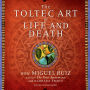 The Toltec Art of Life and Death: A Story of Discovery
