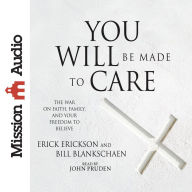 You Will Be Made to Care: The War on Faith, Family, and Your Freedom to Believe