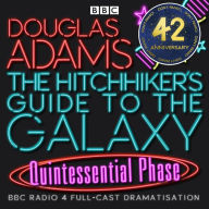 Hitchhiker's Guide To The Galaxy, The Quintessential Phase: BBC Radio 4 Full-Cast Dramatisation