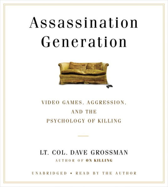 Assassination Generation: Video Games, Aggression, and the Psychology of Killing