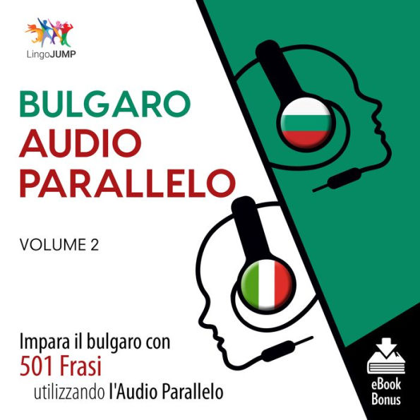 Audio Parallelo Bulgaro: Impara il bulgaro con 501 Frasi utilizzando l'Audio Parallelo - Volume 2